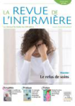 La revue de l'infirmire, n°224 - octobre 2016 - Dossier : Le refus de soins