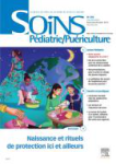 Soins Pdiatrie/Puriculture, n°298 - septembre/octobre 2017 - Dossier : Naissance et rituels de protection ici et ailleurs