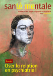 Santé mentale, n°234 - Janvier 2019 - Dossier : Oser la relation en psychiatrie !