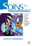 Soins Pdiatrie/Puriculture, n°318 - Janvier/Février 2021 - Dossier : Enfance et radicalisation