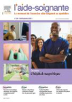 l'aide-soignante, n°239 - Août-Septembre 2022 - Dossier : L'hôpital magnétique